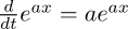 \begin{array}{l} \frac{d}{dt}e^{ax} = ae^{ax} \\[0.5em] \end{array}